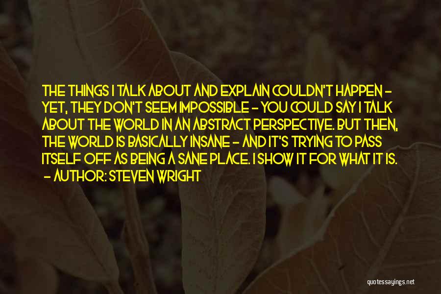 Steven Quotes By Steven Wright