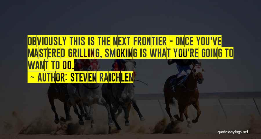 Steven Raichlen Quotes 760521