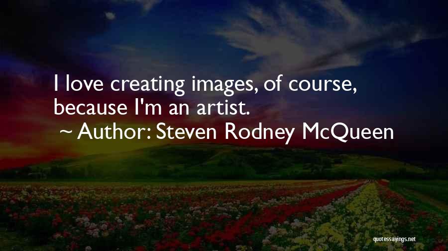 Steven Rodney McQueen Quotes 1457833