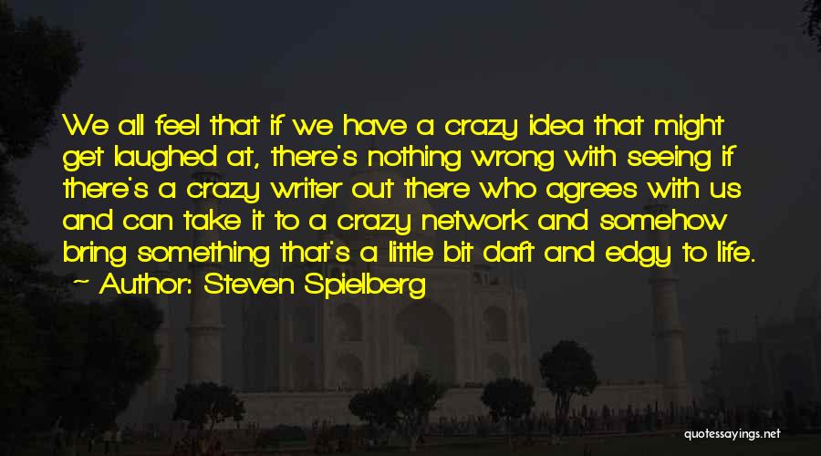 Steven Spielberg Quotes 1207656