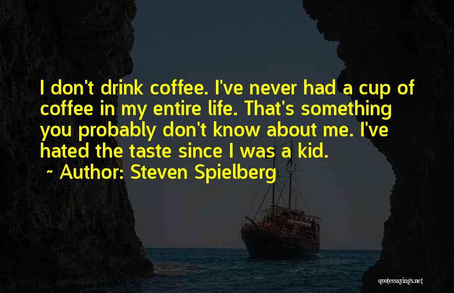 Steven Spielberg Quotes 1500994