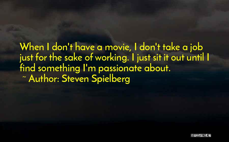 Steven Spielberg Quotes 1602504