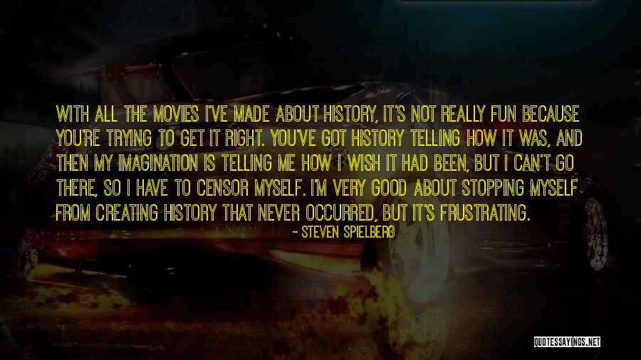 Steven Spielberg Quotes 1781602