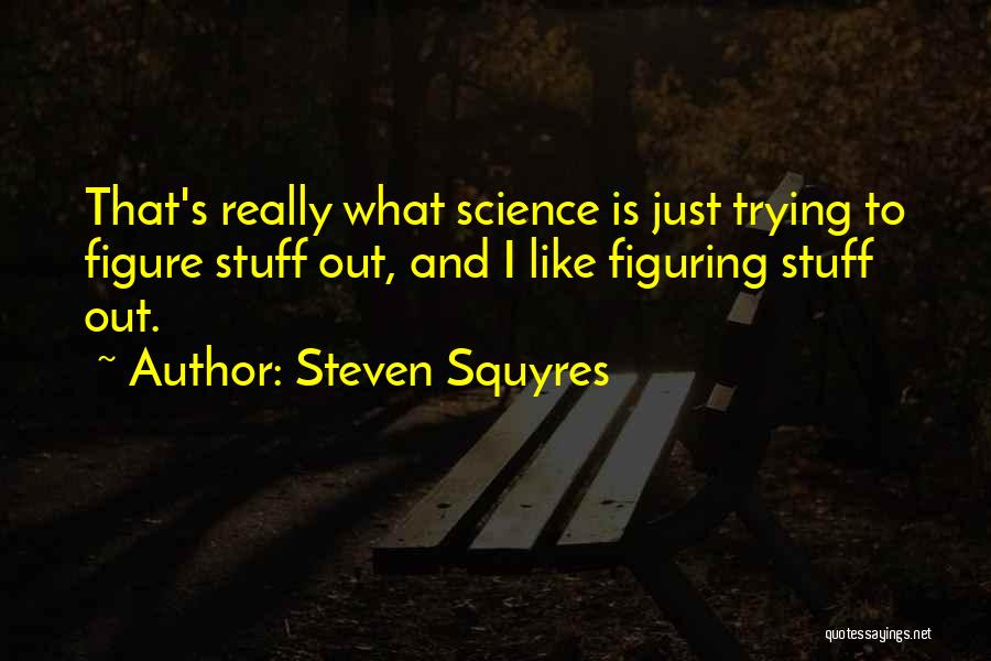 Steven Squyres Quotes 1186981