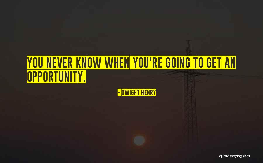 Stevenson High School Quotes By Dwight Henry Stevenson High School Quotes By Dwight Henry