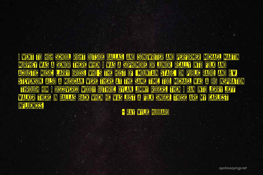 Stevenson High School Quotes By Ray Wylie Hubbard Stevenson High School Quotes By Ray Wylie Hubbard