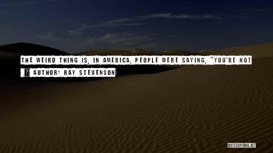 Stevenson Quotes By Ray Stevenson