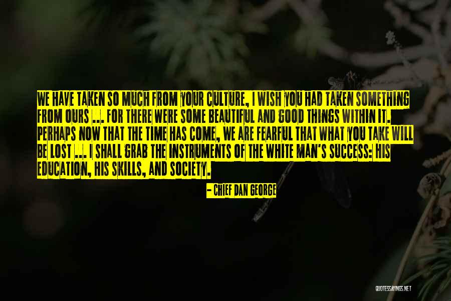 Stevers Quotes By Chief Dan George Stevers Quotes By Chief Dan George