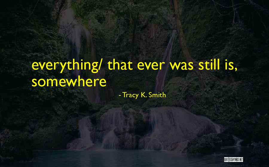 Steves Chevrolet Quotes By Tracy K. Smith Steves Chevrolet Quotes By Tracy K. Smith