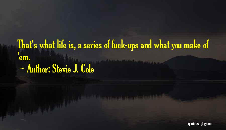 Stevie J. Cole Quotes 1358349