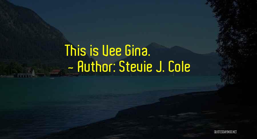 Stevie J. Cole Quotes 2151807