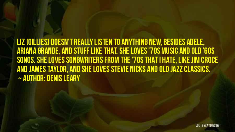 Stevie Nicks Song Quotes By Denis Leary