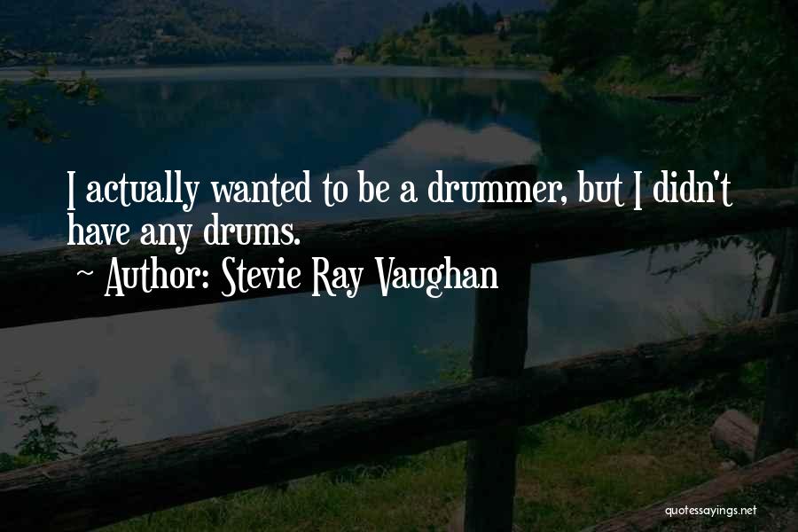 Stevie Ray Quotes By Stevie Ray Vaughan