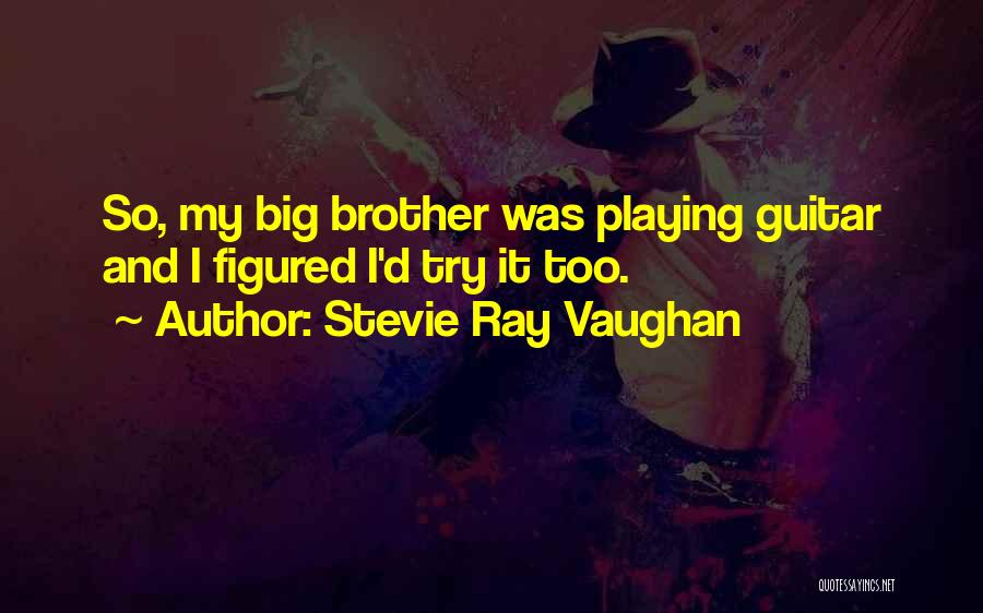 Stevie Ray Vaughan Guitar Quotes By Stevie Ray Vaughan