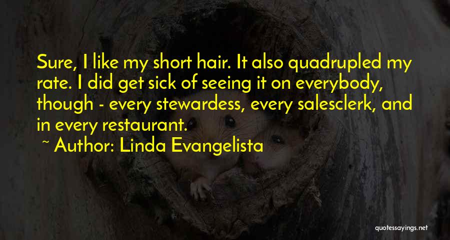 Stewardess Quotes By Linda Evangelista