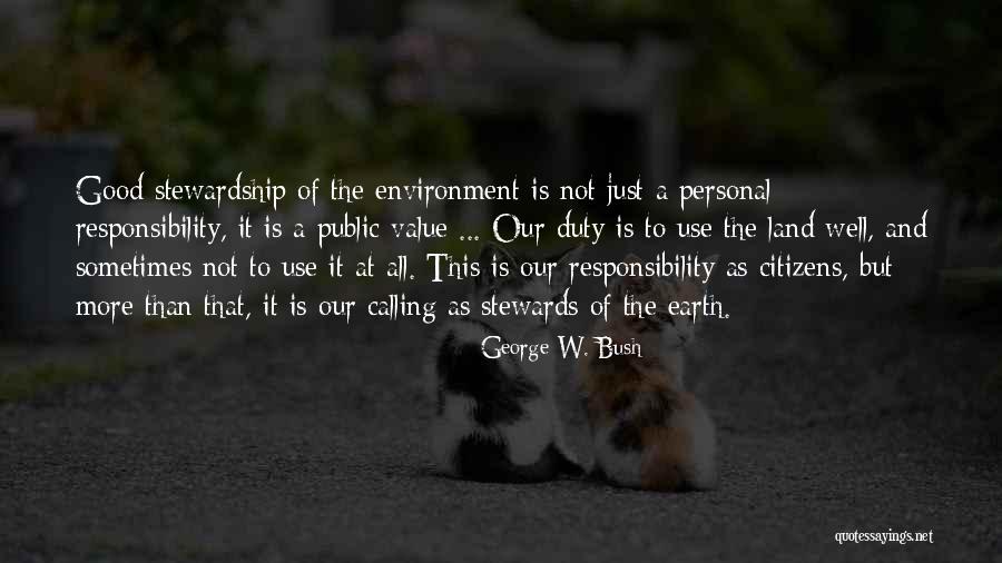 Stewardship Of The Land Quotes By George W. Bush Stewardship Of The Land Quotes By George W. Bush
