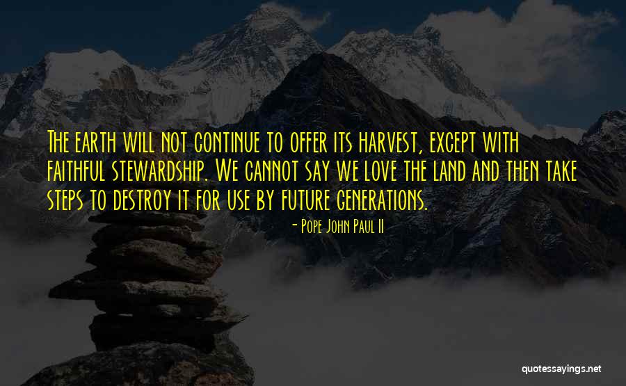 Stewardship Of The Land Quotes By Pope John Paul II Stewardship Of The Land Quotes By Pope John Paul II