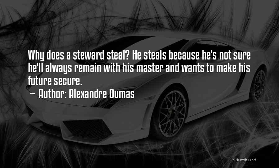 Stewardship Quotes By Alexandre Dumas