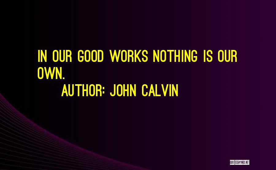 Stewardship Quotes By John Calvin