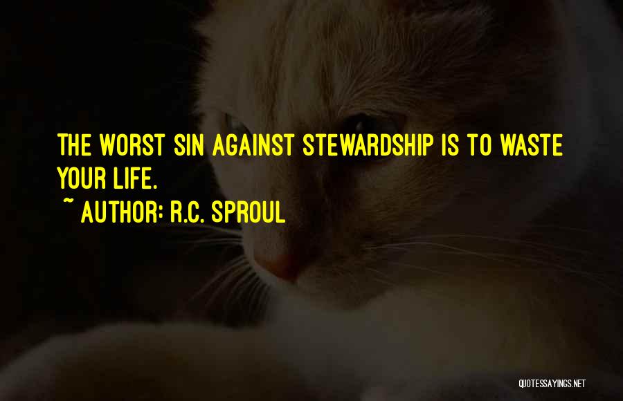 Stewardship Quotes By R.C. Sproul Stewardship Quotes By R.C. Sproul