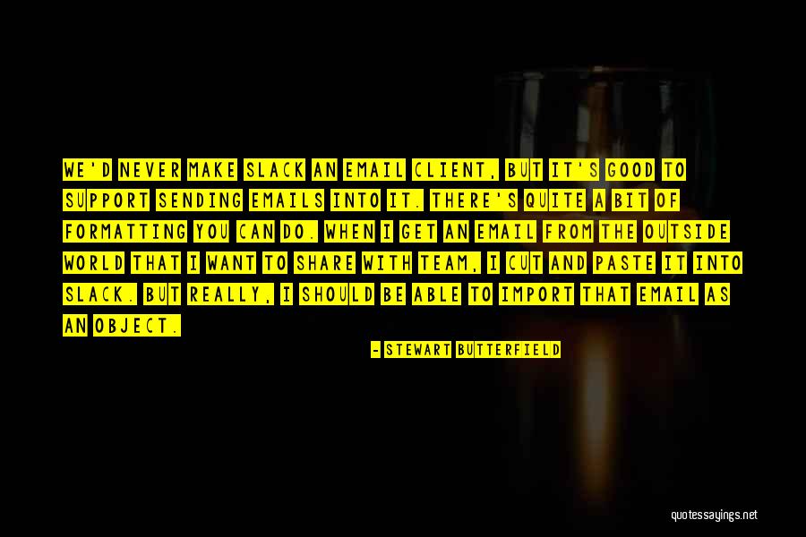 Stewart Butterfield Quotes 1396720 Stewart Butterfield Quotes 1396720