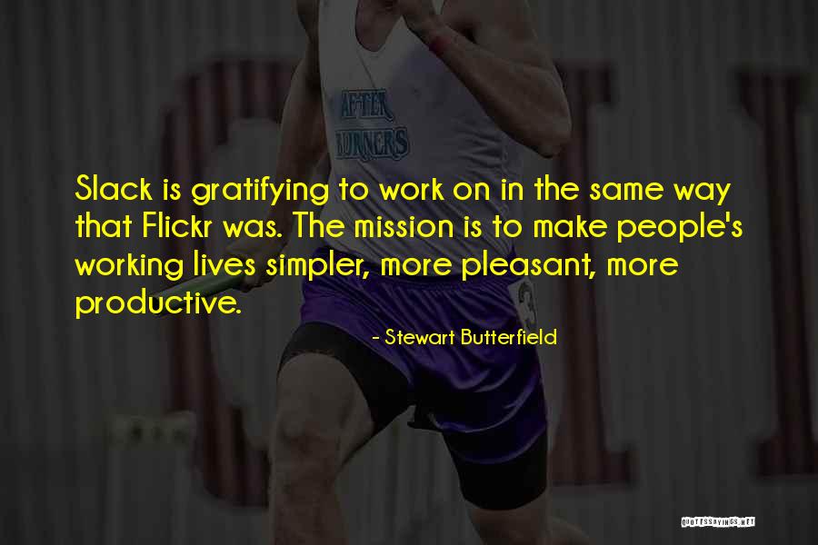 Stewart Butterfield Quotes 2006598 Stewart Butterfield Quotes 2006598