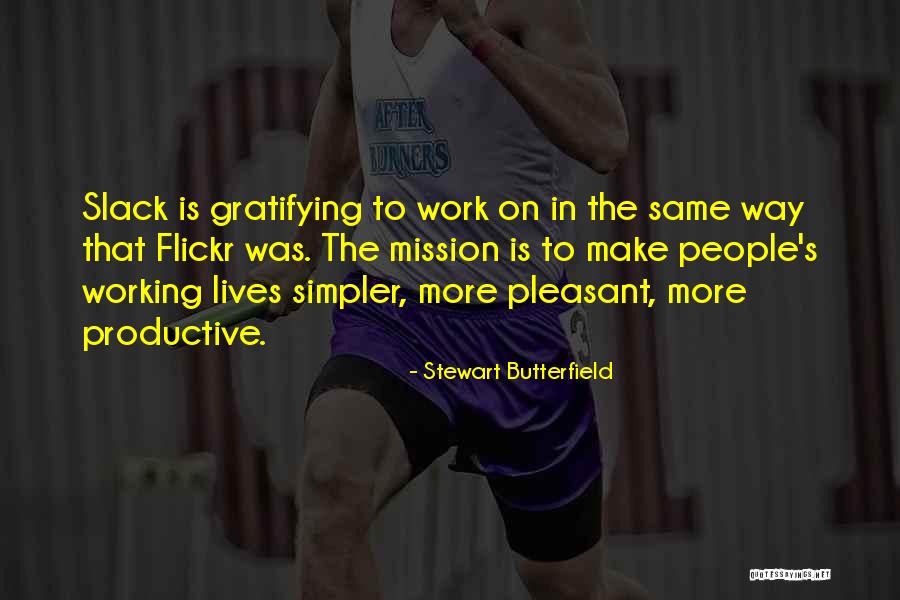 Stewart Butterfield Quotes 2006598