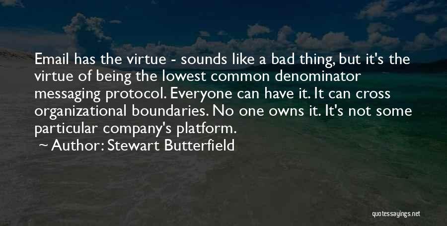 Stewart Butterfield Quotes 322079