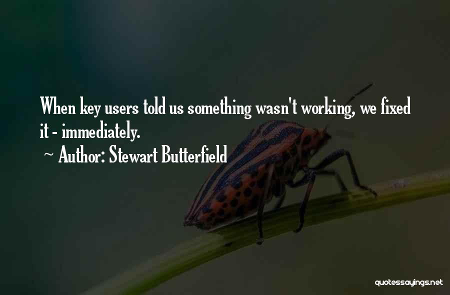Stewart Butterfield Quotes 472239