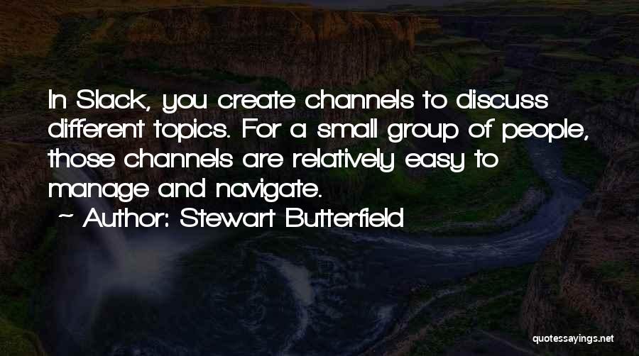 Stewart Butterfield Quotes 855011