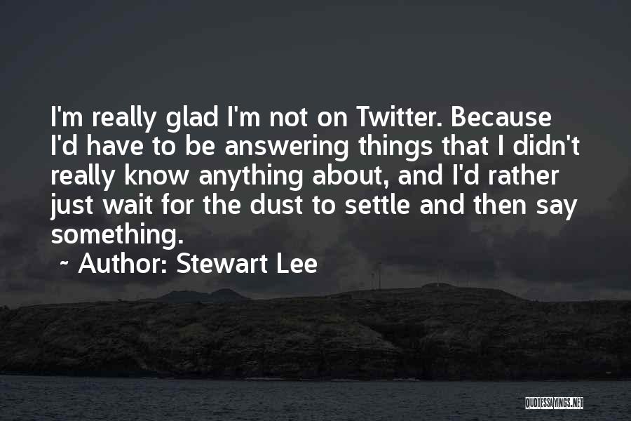 Stewart Lee Quotes 1527881