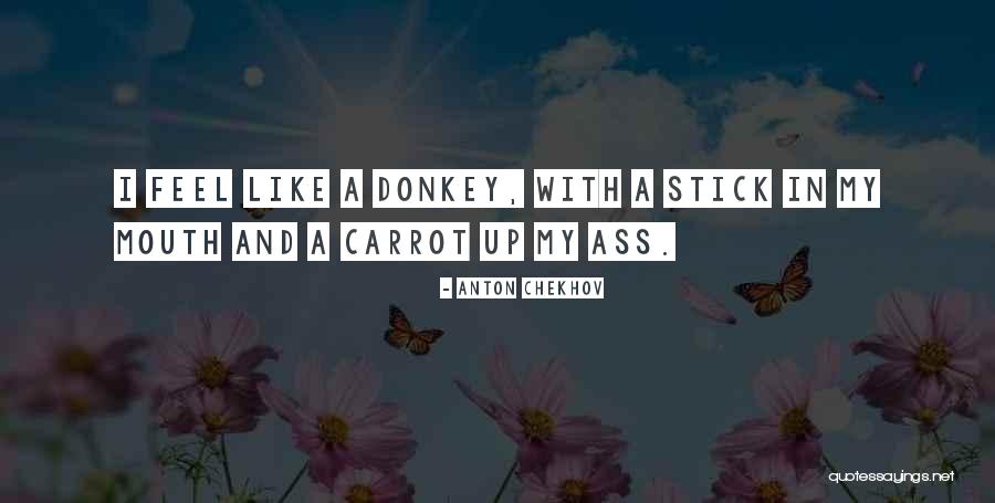 Stick And Carrot Quotes By Anton Chekhov Stick And Carrot Quotes By Anton Chekhov