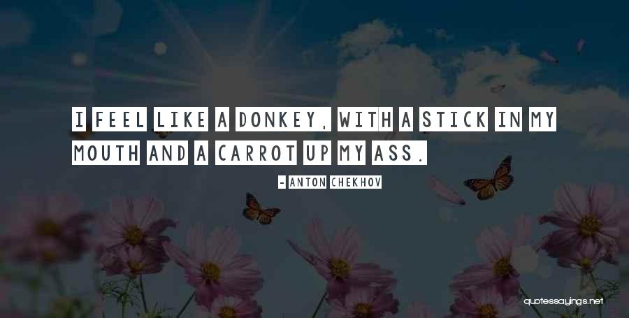 Stick And Carrot Quotes By Anton Chekhov