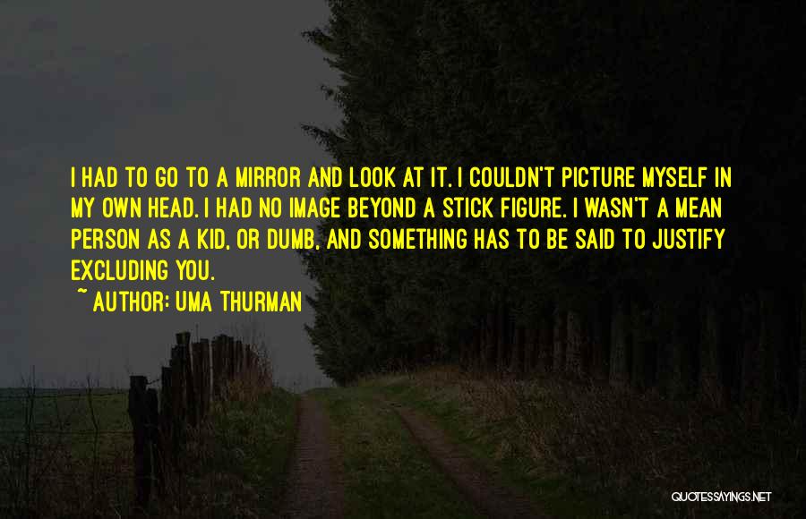 Stick Figure Picture Quotes By Uma Thurman