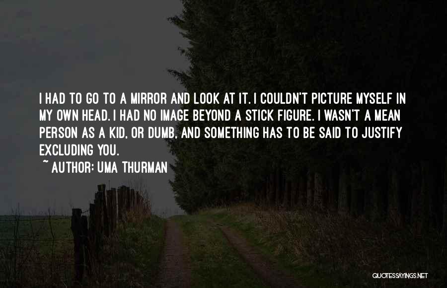 Stick Figure Quotes By Uma Thurman