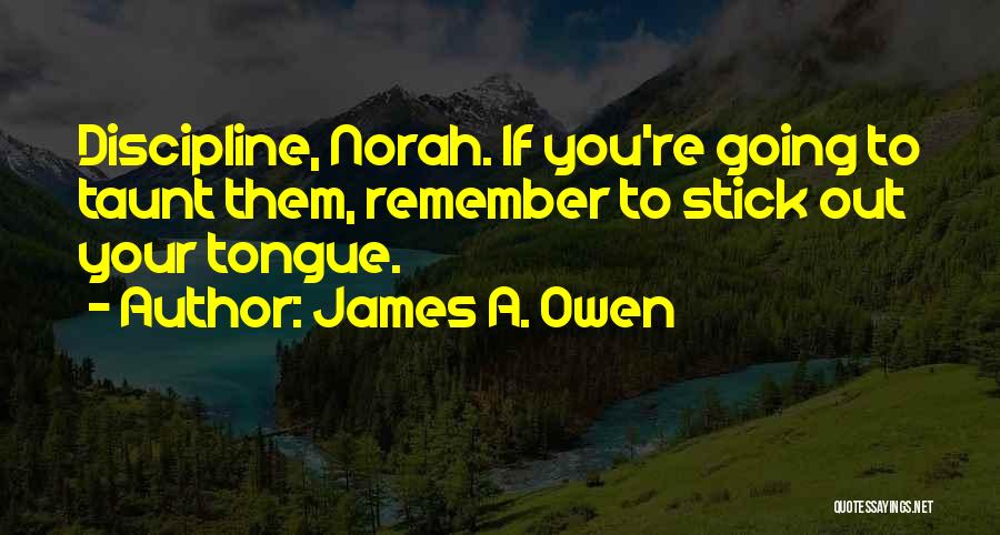 Stick My Tongue Out Quotes By James A. Owen