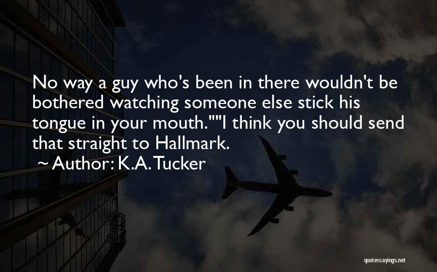 Stick My Tongue Out Quotes By K.A. Tucker