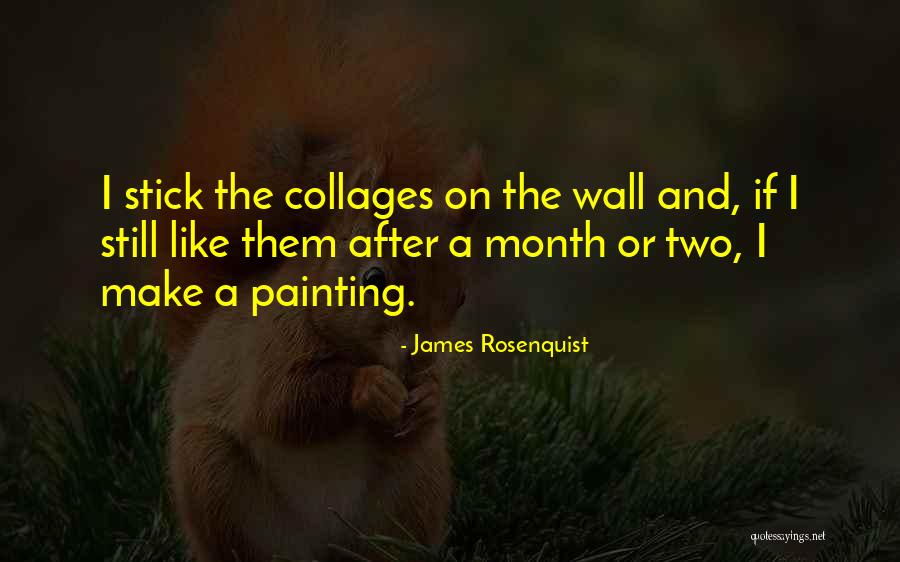 Stick On The Wall Quotes By James Rosenquist