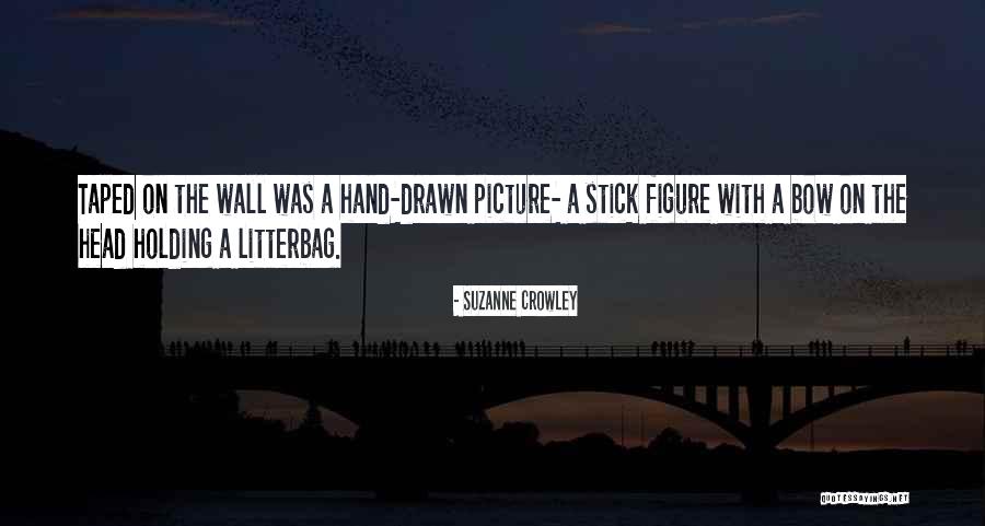 Stick On The Wall Quotes By Suzanne Crowley Stick On The Wall Quotes By Suzanne Crowley