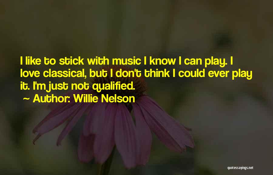 Stick Quotes By Willie Nelson