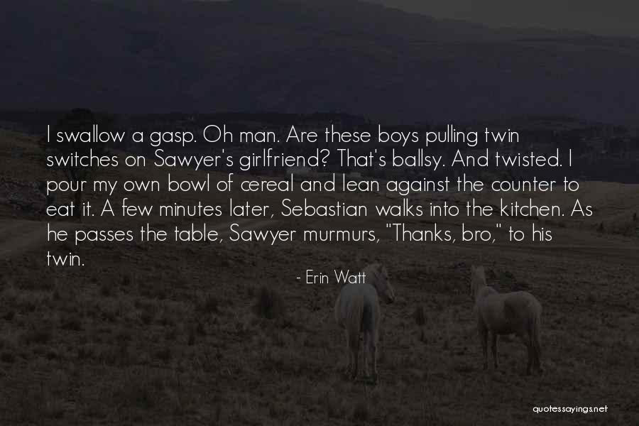 Stick Stickly Quotes By Erin Watt Stick Stickly Quotes By Erin Watt