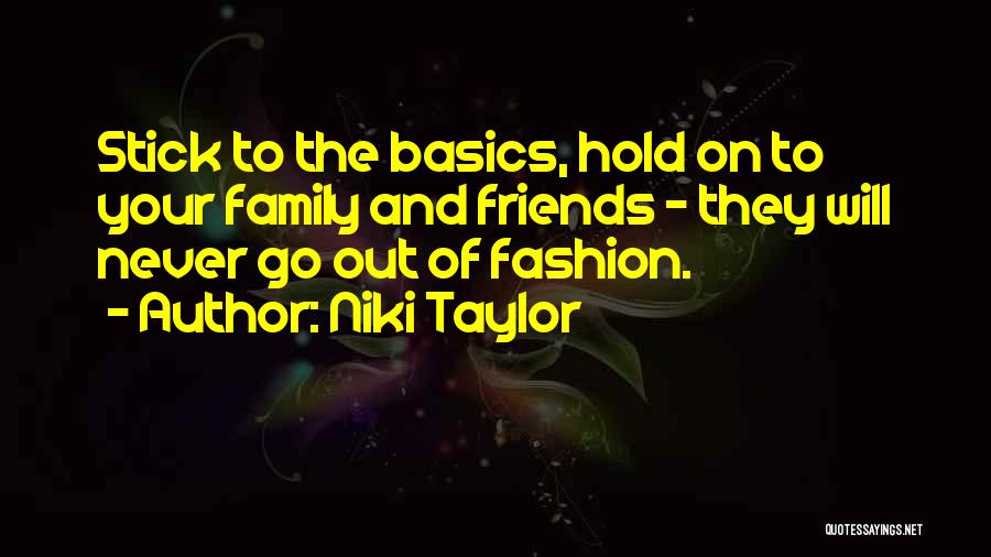 Stick To The Basics Quotes By Niki Taylor