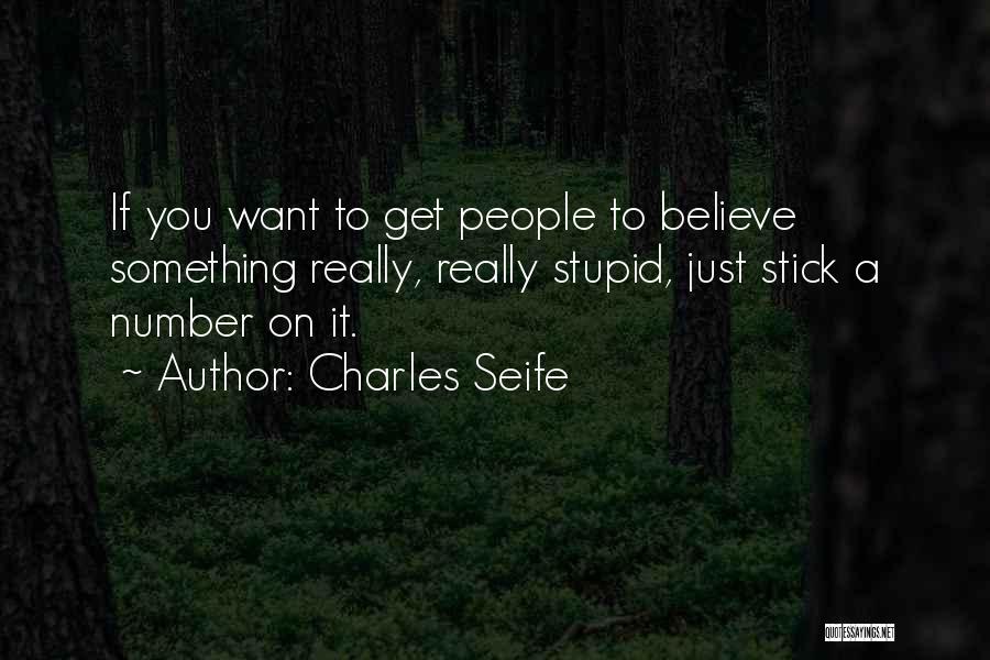 Stick To What You Believe In Quotes By Charles Seife