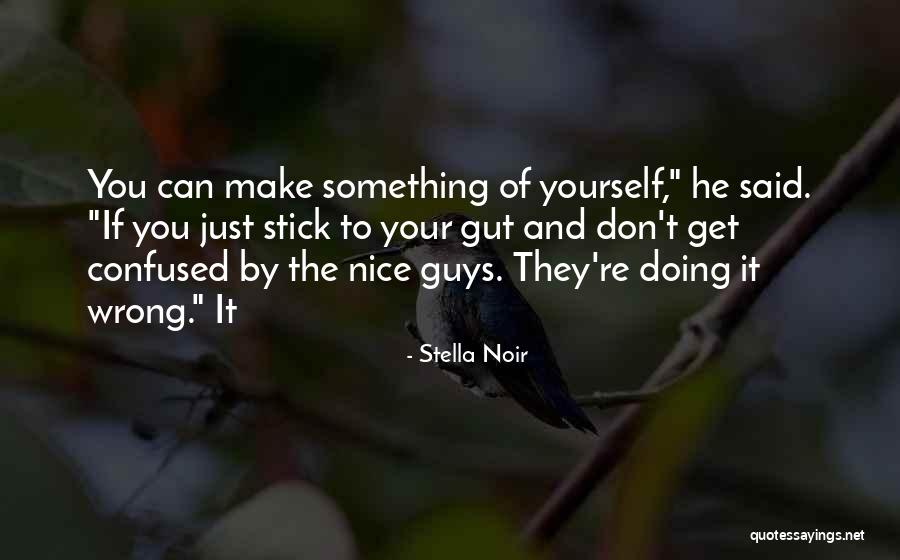 Stick To Your Gut Quotes By Stella Noir Stick To Your Gut Quotes By Stella Noir