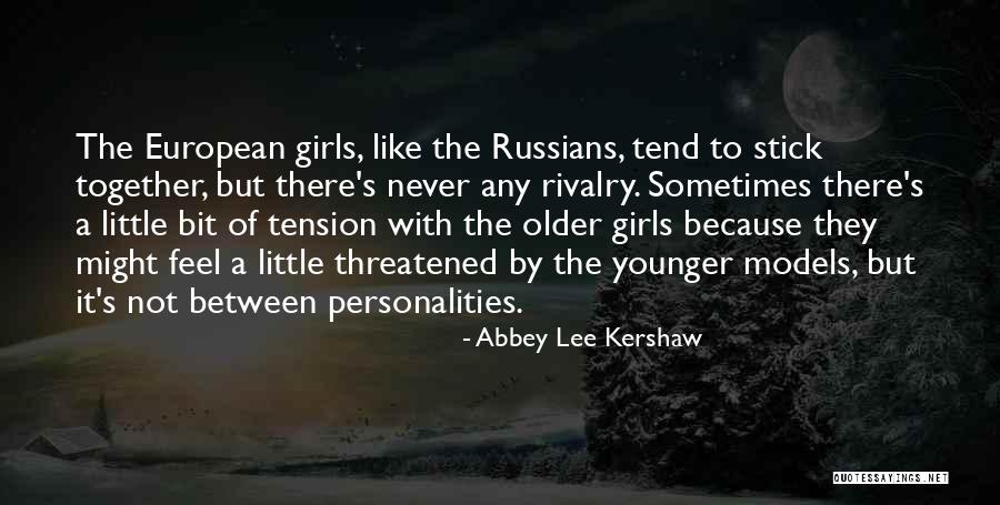 Stick Together Quotes By Abbey Lee Kershaw