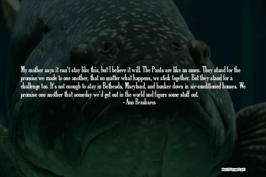 Stick Together Quotes By Ann Brashares