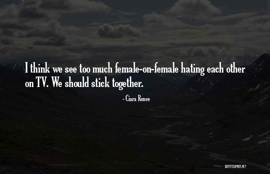 Stick Together Quotes By Ciara Renee