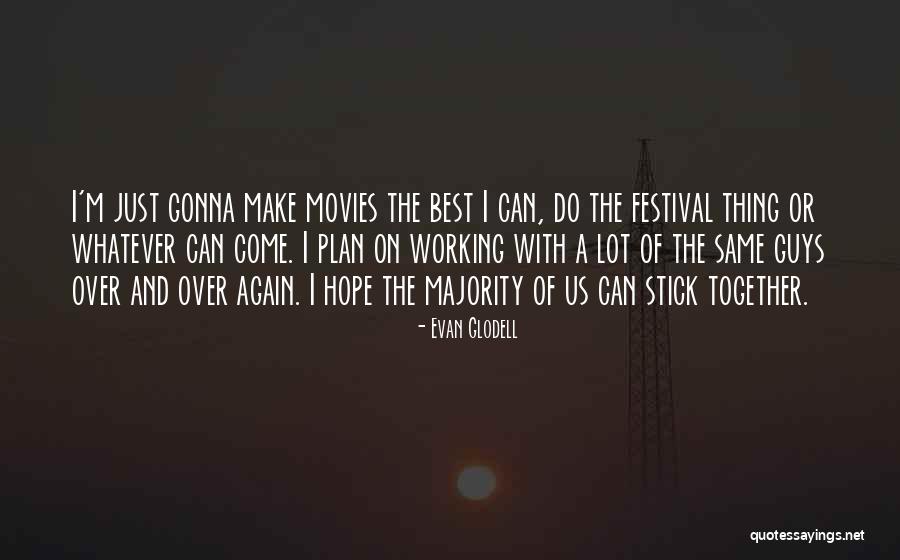 Stick Together Quotes By Evan Glodell