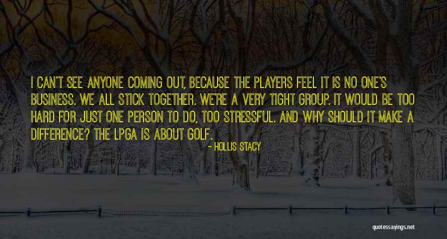 Stick Together Quotes By Hollis Stacy