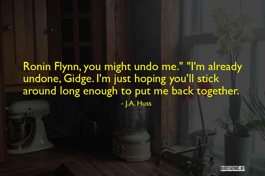 Stick Together Quotes By J.A. Huss